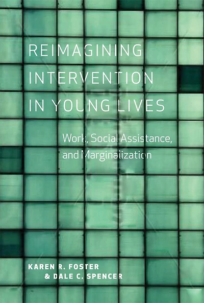 Reimagining Intervention Young Lives: Work, Social Assistance, and Marginalization