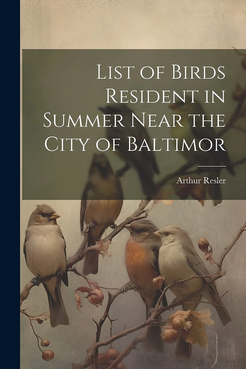 List of Birds Resident in Summer Near the City of Baltimor