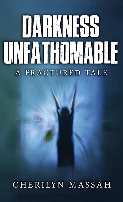 Darkness Unfathomable: A Fractured Tale