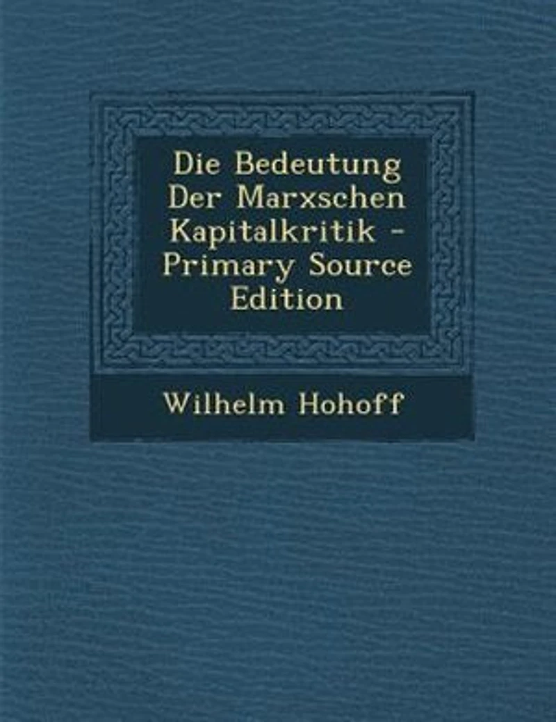 Die Bedeutung Der Marxschen Kapitalkritik - Primary Source Edition