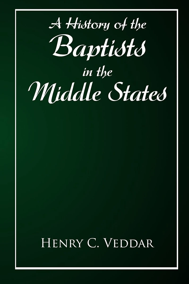 A History of the Baptists in the Middle States