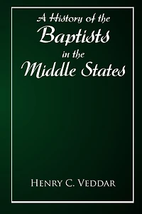 A History of the Baptists in the Middle States