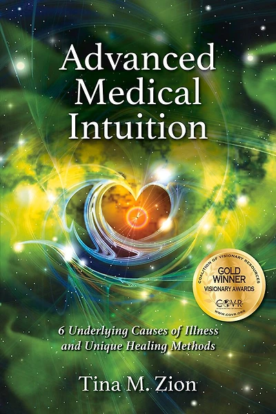 Advanced Medical Intuition: Six Underlying Causes Of Illness And Unique Healing Methods