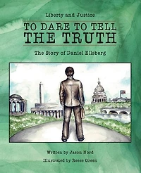 to Dare Tell The Truth: Story of Daniel Ellsberg
