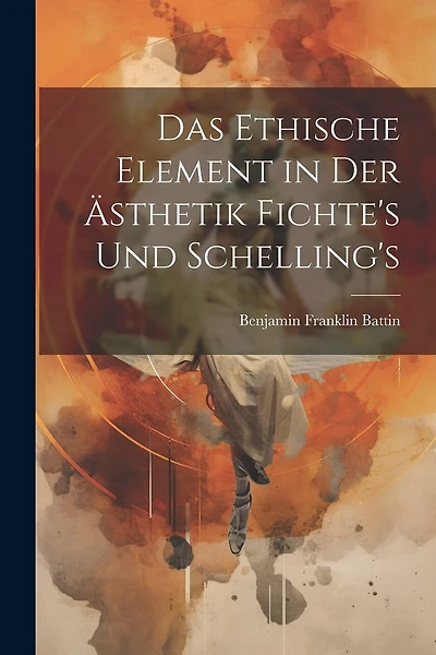 Das Ethische Element in der Ästhetik Fichte's und Schelling's