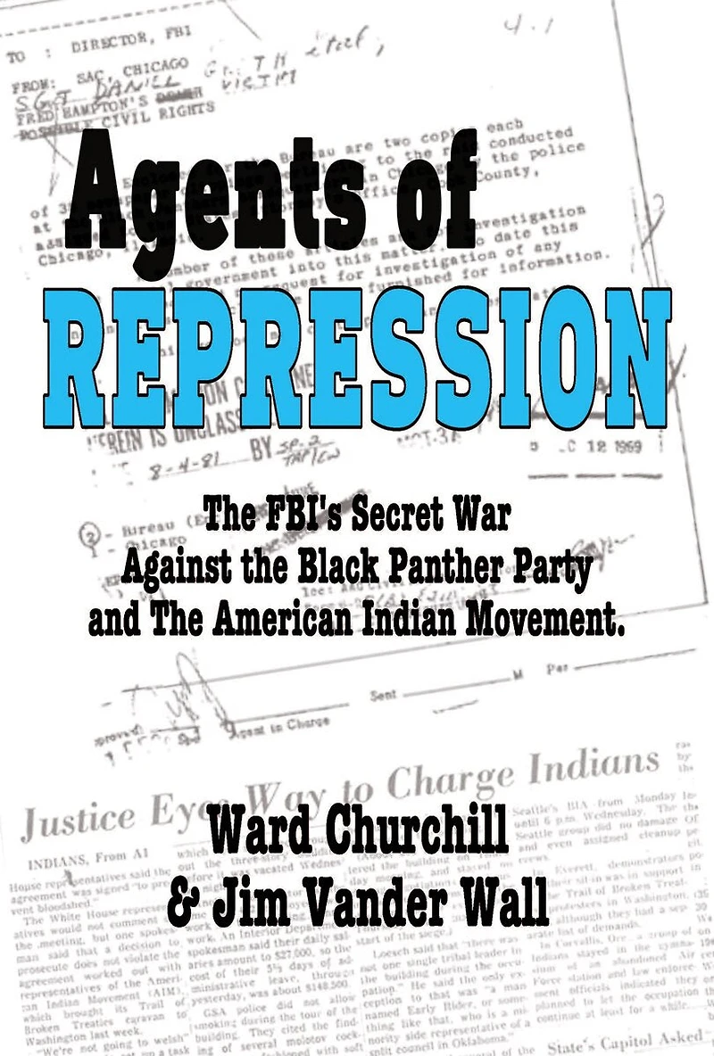 Agents Of Repression: The Fbi's Secret Wars Against The Black Panther Party And The American Indian Movement