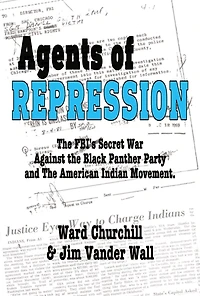 Agents Of Repression: The Fbi's Secret Wars Against The Black Panther Party And The American Indian Movement