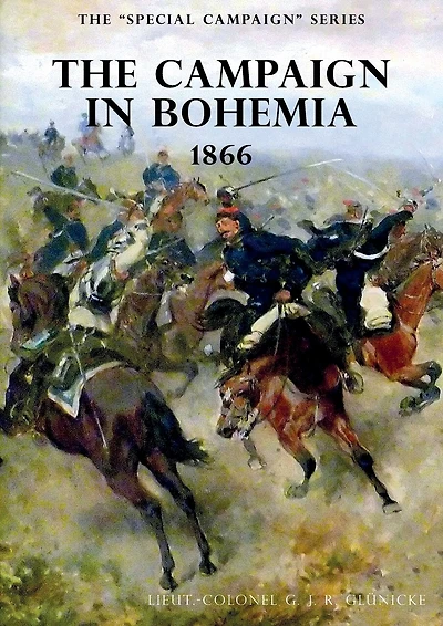 The Special Campaign Series: The Campaign In Bohemia 1866