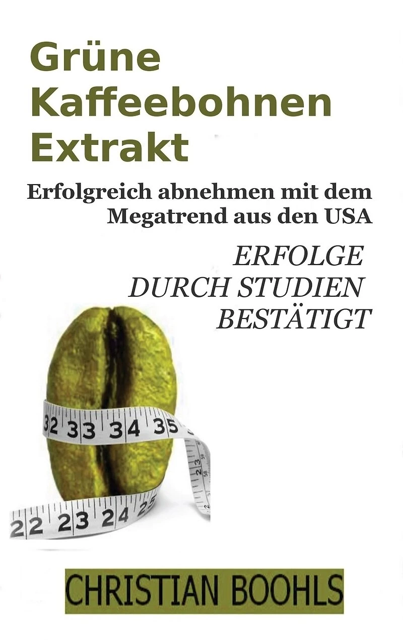 Gruene Kaffeebohnen Extrakt: Abnehmen mit dem Megatrend aus den USA. Erfolge durch Studien bestaetigt.