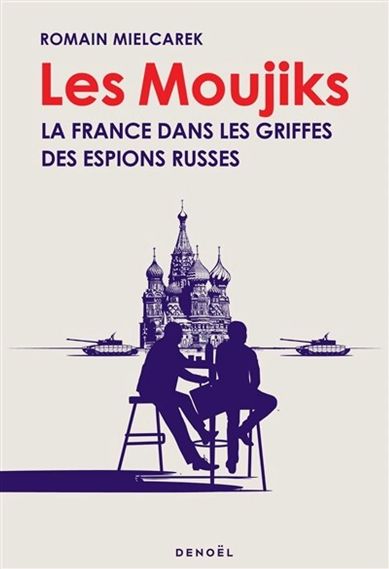 les moujiks: la France dans griffes des espions russes