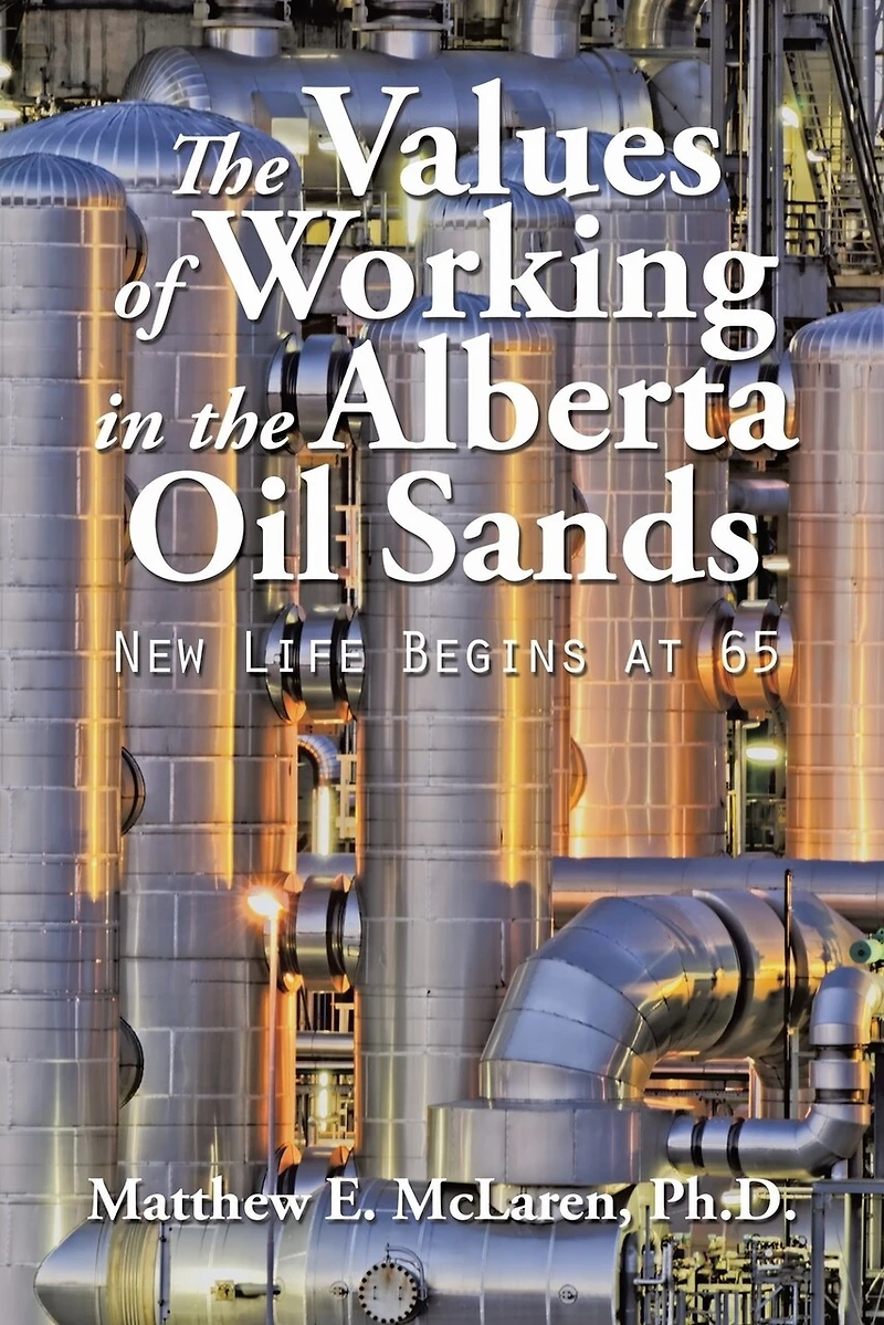 the Values of Working Alberta Oil Sands: New Life Begins at 65