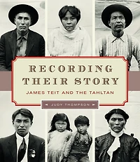 Recording Their Story: James Teit and the Tahltan