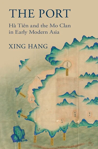 the Port: Hà Tiên and Mo Clan Early Modern Asia