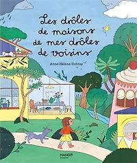 Les drôles de maisons de mes drôles de voisins