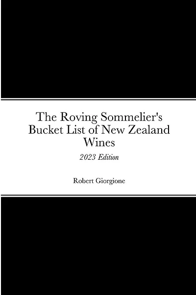 The Roving Sommelier's Bucket List of New Zealand Wines: 2023 Edition