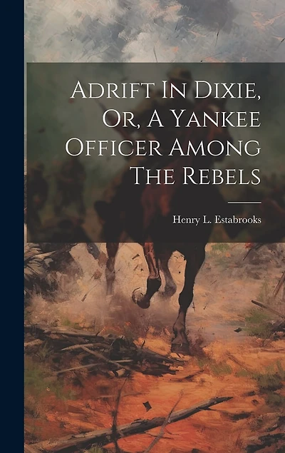Adrift In Dixie, Or, A Yankee Officer Among The Rebels