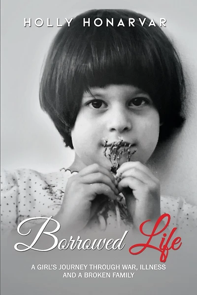 Borrowed Life: A Girl's Journey through War, Illness, and a Broken Family