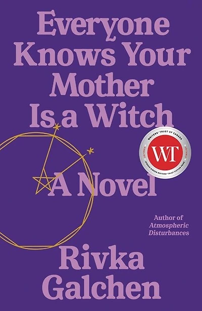 EVERYONE KNOWS YOUR MOTHER IS A WITCH: A Novel