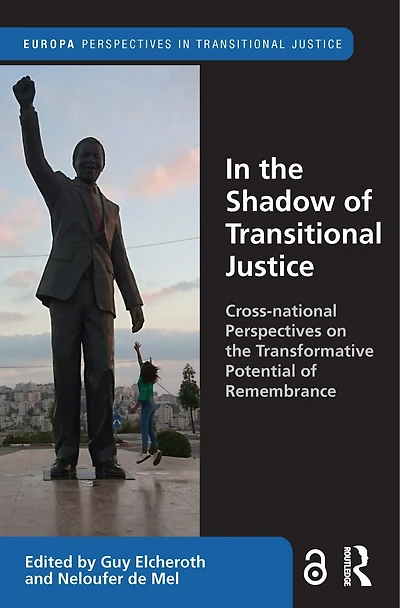 the Shadow of Transitional Justice: Cross-national Perspectives on Transformative Potential Remembrance