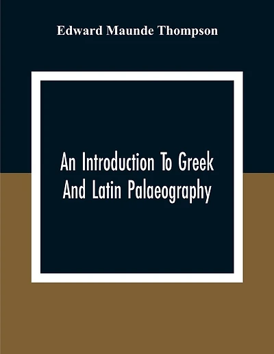 An Introduction To Greek And Latin Palaeography