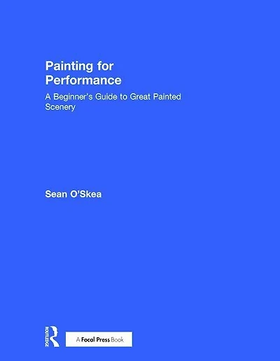 Painting For Performance: A Beginner's Guide to Great Painted Scenery