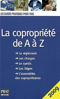 La copropriété de à Z : le règlement, les charges, syndic, litiges, l'assemblée des copropriétaires: copropriétaires