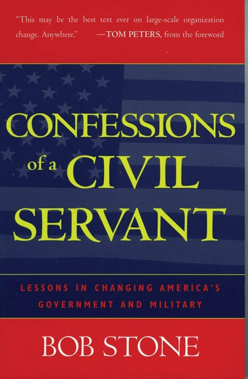 Confessions of a Civil Servant: Lessons Changing America's Government and Military