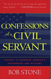 Confessions of a Civil Servant: Lessons Changing America's Government and Military