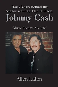 Thirty Years behind the Scenes with Man Black, Johnny Cash: "Music Became My Life"