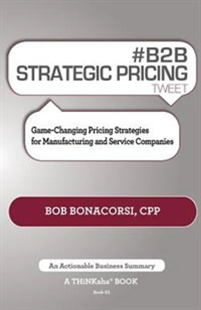 # B2B Strategic Pricing Tweet Book01: Game-Changing Strategies for Manufacturing and Service Companies