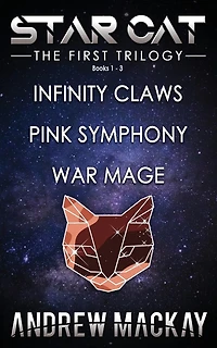 Star Cat: The First Trilogy (Books 1 - 3: Infinity Claws, Pink Symphony, War Mage): The Science Fiction & Fantasy Adventure Box Set