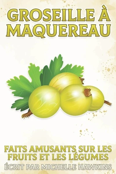 Groseille à maquereau: Faits amusants sur les fruits et les légumes #48