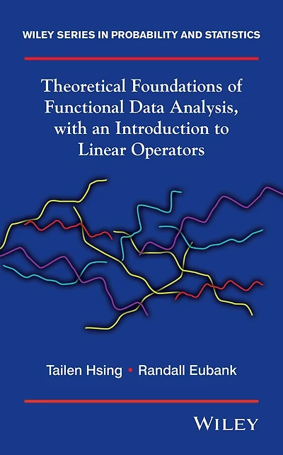 Theoretical Foundations of Functional Data Analysis, with an Introduction to Linear Operators