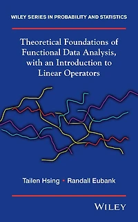 Theoretical Foundations of Functional Data Analysis, with an Introduction to Linear Operators