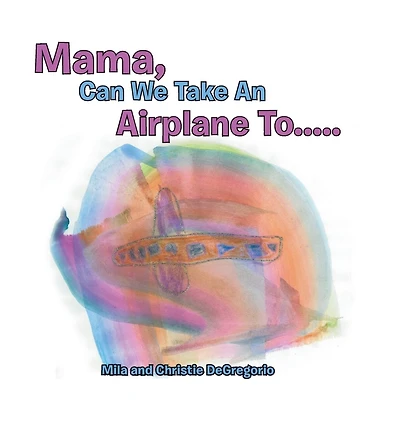 Mama, Can We Take an Airplane To .