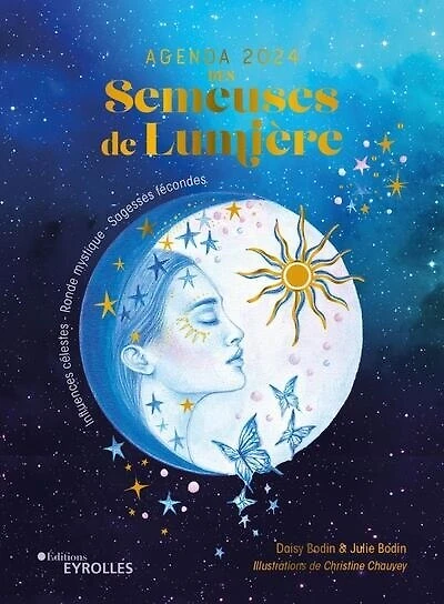 Agenda 2024 des semeuses de lumière : influences célestes, ronde mystique, sagesses fécondes: influences célestes, ronde mystique, sagesses fécondes