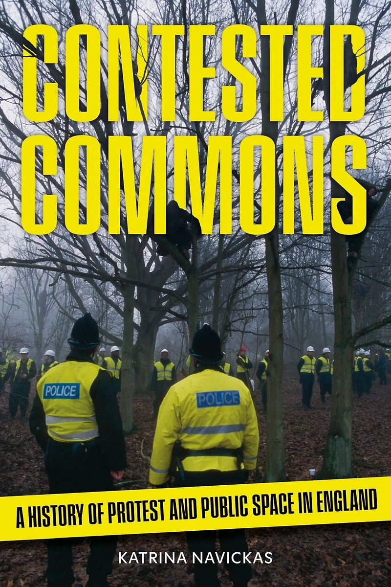 Contested Commons: A History of Protest and Public Space England