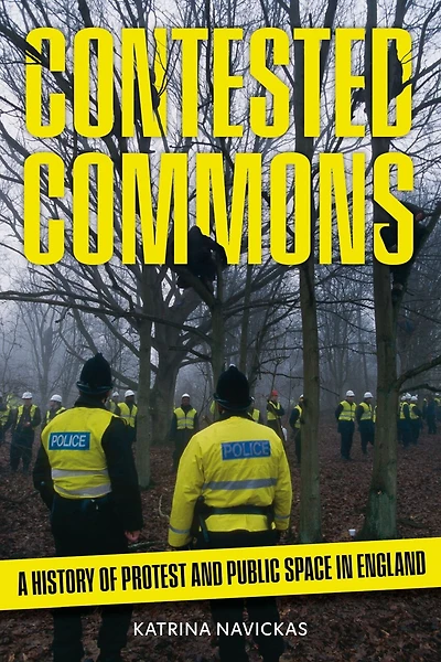 Contested Commons: A History of Protest and Public Space England