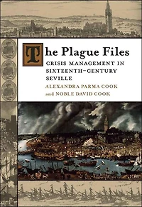 The Plague Files: Crisis Management Sixteenth-Century Seville