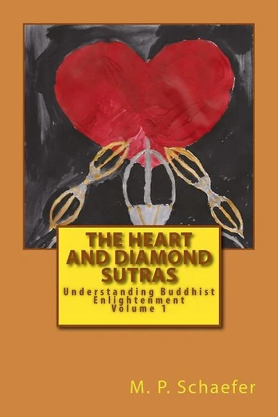The Heart and Diamond Sutras: Understanding Buddhist Enlightenment Volume 1