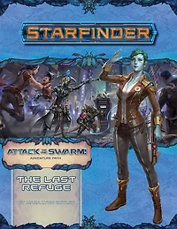 Starfinder Adventure Path: The Last Refuge (attack Of The Swarm 2 Of 6)