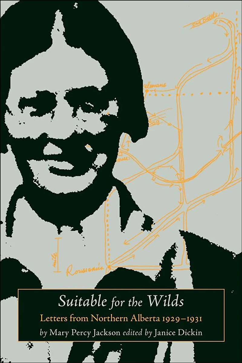 Suitable for the Wilds: Letters from Northern Alberta, 1929-1931