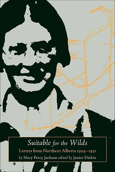 Suitable for the Wilds: Letters from Northern Alberta, 1929-1931