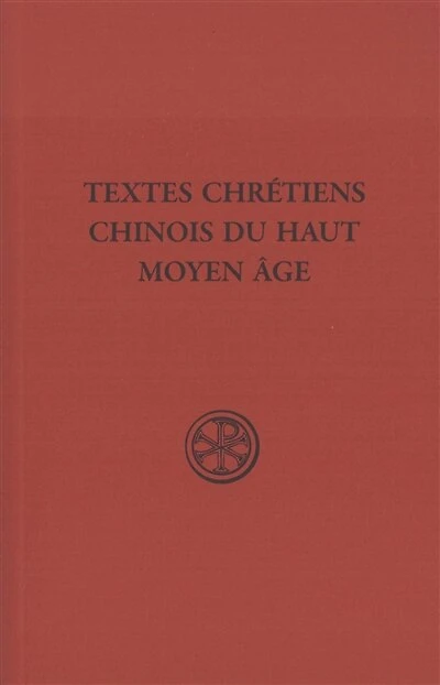 Textes chrétiens chinois du haut Moyen Age