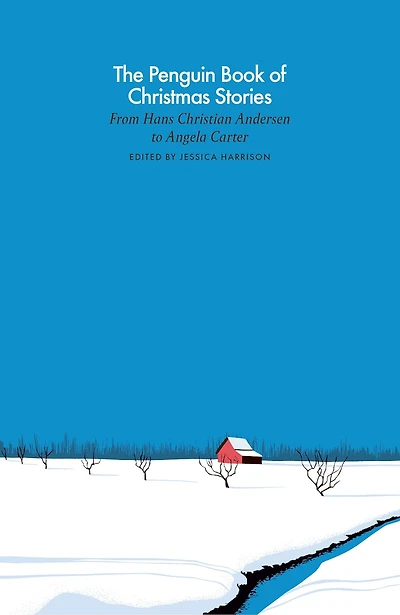 The Penguin Book of Christmas Stories: From Hans Christian Andersen to Angela Carter