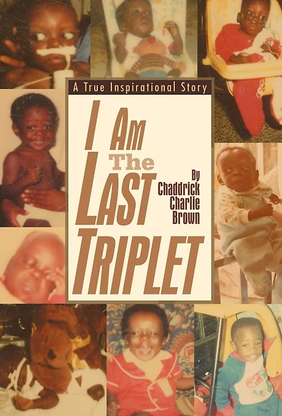 I Am The Last Triplet: A True Inspirational Story