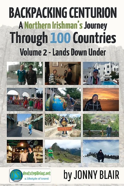 Backpacking Centurion - A Northern Irishman's Journey Through 100 Countries: Volume 2 - Lands Down Under