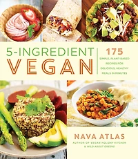 5-ingredient Vegan: 175 Simple, Plant-based Recipes For Delicious, Healthy Meals Minutes