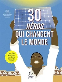 30 héros qui changent le monde: pour filles & garçons qui rêvent d'inventer l'avenir