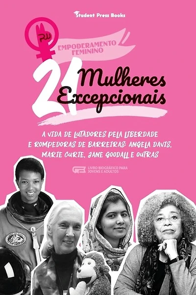 21 Mulheres Excepcionais: A vida de Lutadores pela Liberdade e Rompedoras de Barreiras: Angela Davis, Marie Curie, Jane Goodall e outras (Livro Biográfico para jovens e adultos)